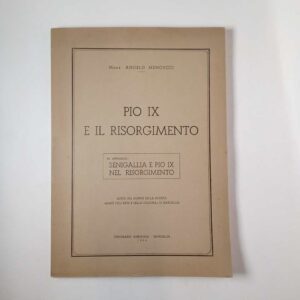 Angelo Mencucci - Pio IX e il Risorgimento - Tip. Adriatica 1964