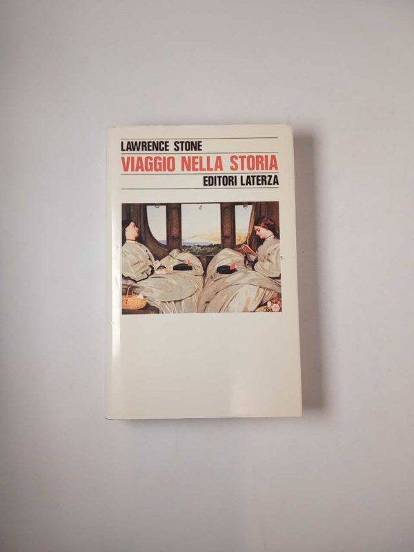 Lawrence Stone - Viaggio nella storia - Laterza 1987