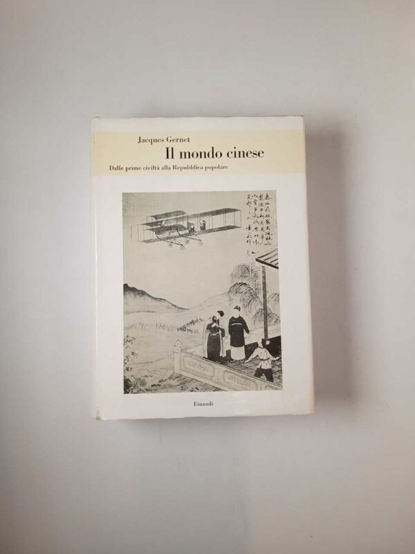 Jacques Gernet - Il mondo cinese. Dalle prime civiltà alla Repubblica popolare. - Einaudi 1978