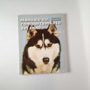 Francesco Mezzatesta - Manuale sul comportamento del cane - Edagricole 1979