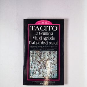 Tacito - La Germania, Vita di Agricola, Dialogo degli oratori - Newton Compton 1995