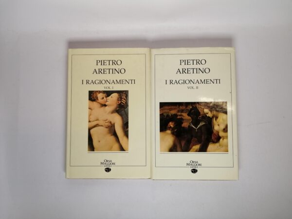 Pietro Aretino - I ragionamenti (2 voll.) - Orsa Maggiore Editrice 1991