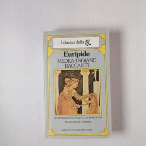 Euripide - Medea, Troiane, Baccanti - Bur 1982