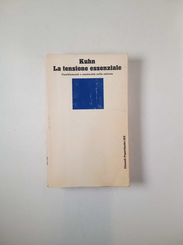 Thomas S. Kuhn - La tensione essenziale - Einaudi 1985