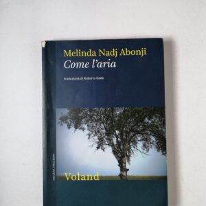 Melinda Nadj Abonij - Come l'aria - Voland 2012