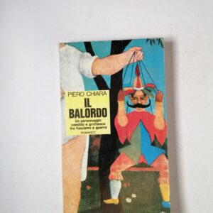 Piero Chiara - Il balordo - Mondadori 1972