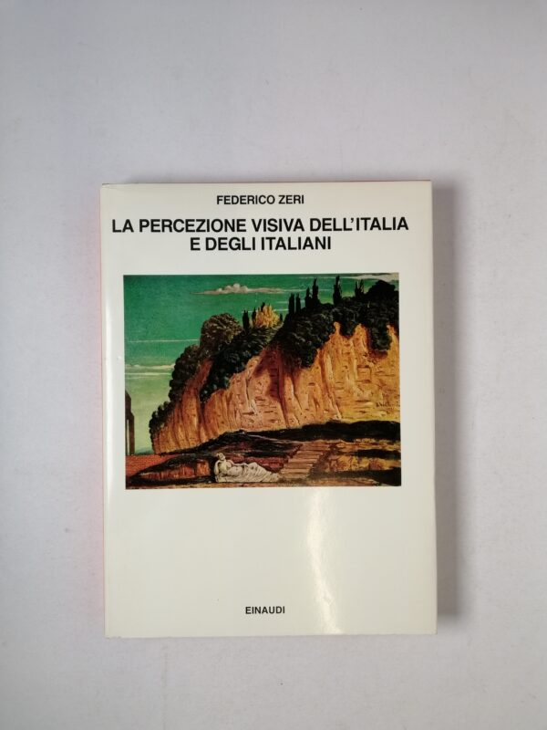 Federico Zeri - La percezione visiva dell'Italia e degli Italiani - Einaudi 1989