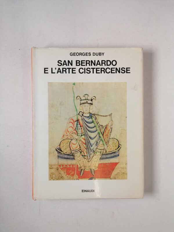 Georges Duby - San Bernardo e l'arte cistercense - Einaudi 1982