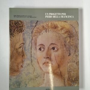 Un progetto per Piero della Francesca - Alinari 1989