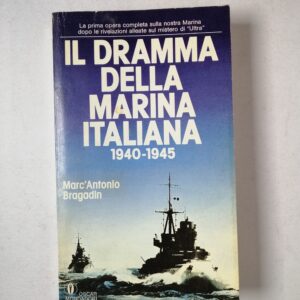 Marc'Antonio Bragadin - Il dramma della marina italiana 1940-1945 - Mondadori 1982