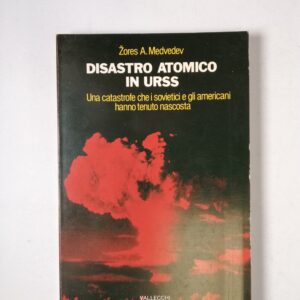 Zores A. Medvedev - Disastro atomico in URSS - Vallecchi 1979