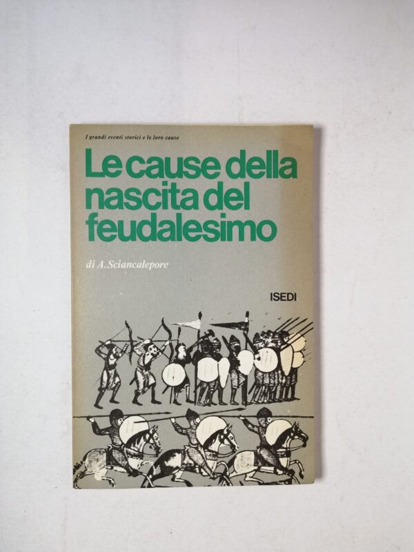 A. Sciancalepore - Le cause della nascita del feudalesimo - ISEDI 1977