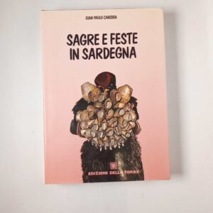 Gian Paolo Caredda - Sagre e feste in Sardegna - Edizioni Della Torre 1990