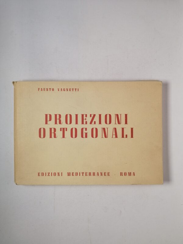 Fausto Vagnetti - Proiezioni ortogonali - Edizioni Mediterranee 1950