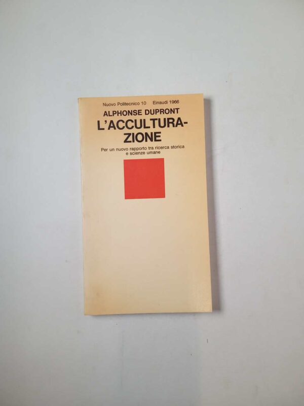 Alphonse Dupront - L'acculturazione - Einaudi 1966