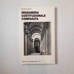Giovanni Sartori - Ingegneria costituzionale comparata - il Mulino 1995
