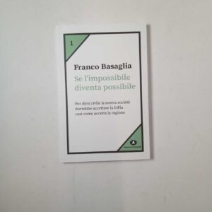 Franco Basaglia - Se l'impossibile diventa possibile - Edizioni di Comunità 2019