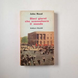 John Reed - Dieci giorni che sconvolsero il mondo - Editori Riuniti 1961