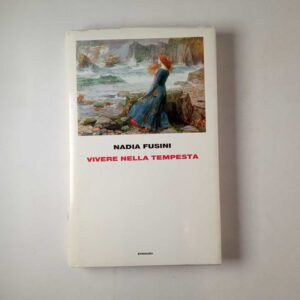 Nadia Fusini - Vivere nella tempesta - Einaudi 2016