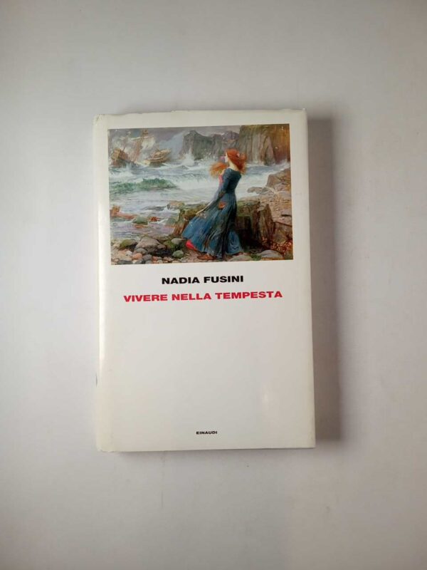 Nadia Fusini - Vivere nella tempesta - Einaudi 2016