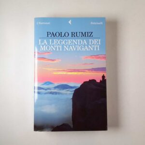Paolo Rumiz - La leggenda dei monti naviganti - Feltrinelli 2007