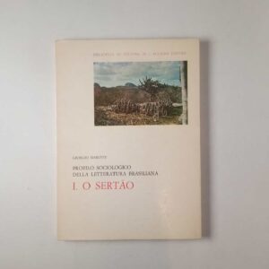 Giorgio Marotti - Profilo sociologico della letteratura brasiliana. O sertao. - Bulzoni 1971
