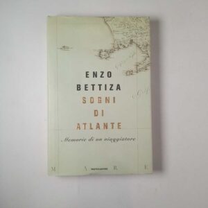 Enzo Bettiza - Sogni di atlante. Memorie di un viaggiatore. - Mondadori 2004