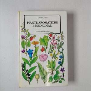 Uberto Tosco - Piante aromatiche e medicinali - Edizioni Paoline 1985