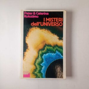 Peter & Caterina Kolosimo - I misteri dell'universo - Mondadori 1982