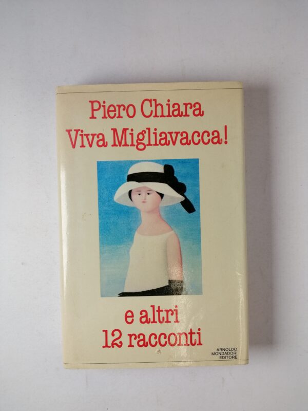 Piero Chiara - Viva Migliavacca! E altri 12 racconti - Mondadori 1982
