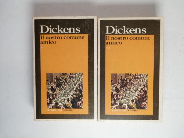 Dickens - Il nostro comune amico (due voll.) - Garzanti 1976