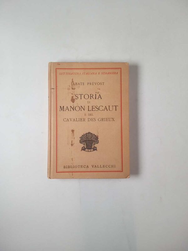 Abate Prévost - Storia di Manon Lescaut e del Cavalier des Grieux - Vallecchi 1931
