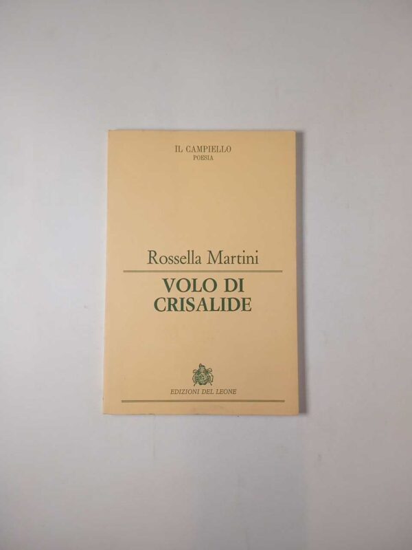 Rossella Martini - Volo di crisalide - Edizioni del leone 1989
