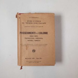 Possedimenti e colonie. Isole egee, Tripolitania, Cirenaica, Eritrea, Somalia. - Touring club 1929