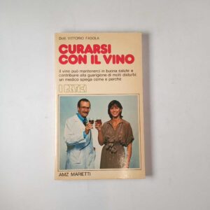 Dott. Vittorio Fasola - Curarsi con il vino - AMZ Marietti 1979