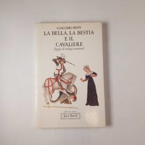 Giacomo Biffi - La bella, la bestia e il cavaliete. Saggio di teologia inattuale. - Jaca Book 1984