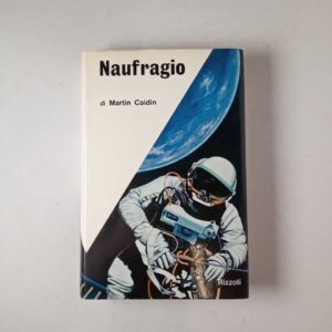 Martin Caidin - Naufragio - Rizzoli 1966