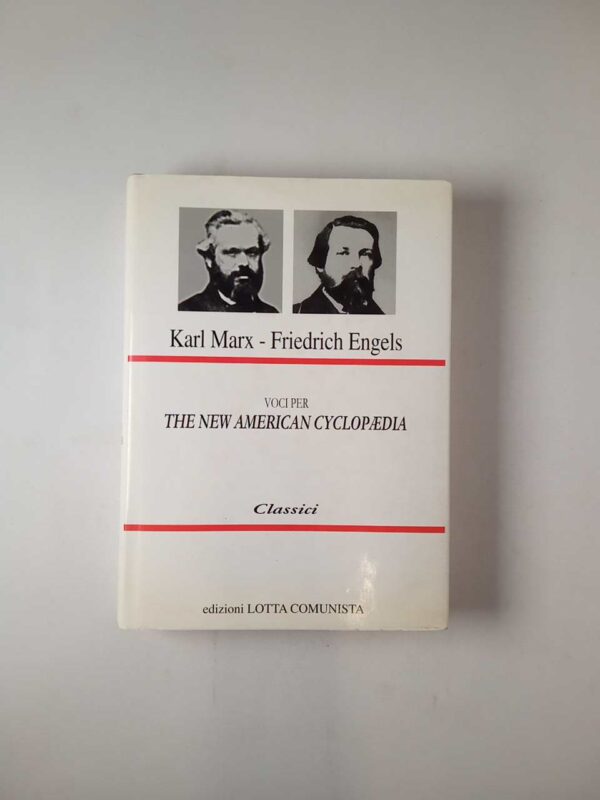 K. Marx, F. Engels - Voci per The new american cyclopaedia - Lotta comunista 2003