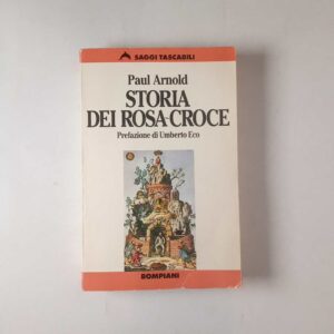 Paul Arnold - Storia dei Rosa-croce - Bompiani 1991