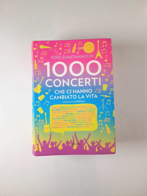 Ezio Guaitamacchi - 1000 concerti che ci hanno cambiato la vita - Rizzoli 2010