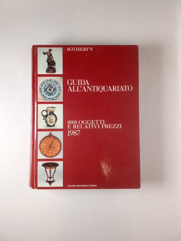 Sotheby's. Guida all'antiquariato. 8000 oggetti e relativi prezzi 1987. - Mondadori
