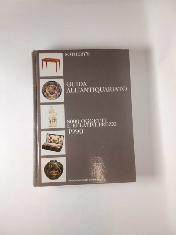 Sotheby's. Guida all'antiquariato. 8000 oggetti e relativi prezzi 1990. - Mondadori