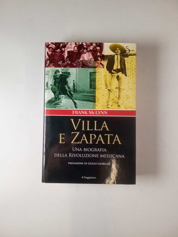 Frank McLynn - Villa e Zapata. Una biografia della rivoluzione messacana. - il Saggiatore 2003