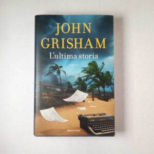 John Grisham - L'ultima storia - Mondadori 2020