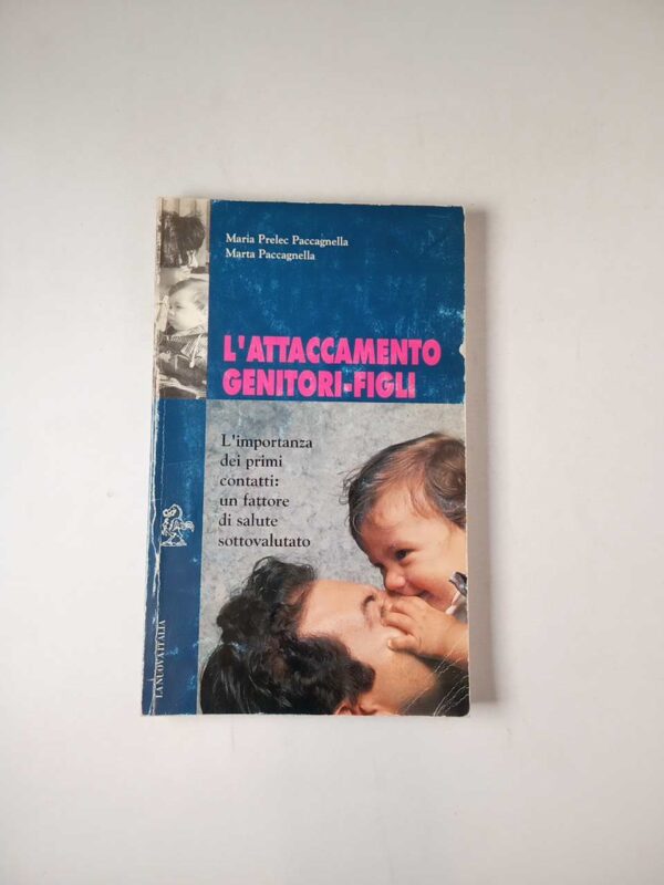 M. Prelec Paccagnella, M. Paccagnella - L'attaccamento genitori-figli - La nuova Italia 1992