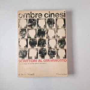 Paolo Monelli - Ombre cinesi. Scrittori al girarrosto. - Mondadori 1965