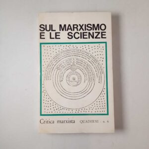 Critica marxista Quaderni n. 6. Sul marxismo e le scienze. - 1972