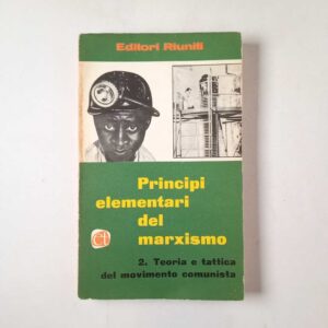 AA. VV. - Principi elementari del marxismo. 2. Teoria e tattica del movimento comunista. - Editori Riuniti 1962