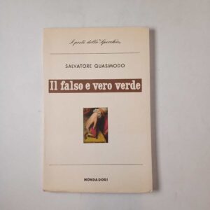 Salvatore Quasimodo - Il falso e vero verde - Mondadori 1961