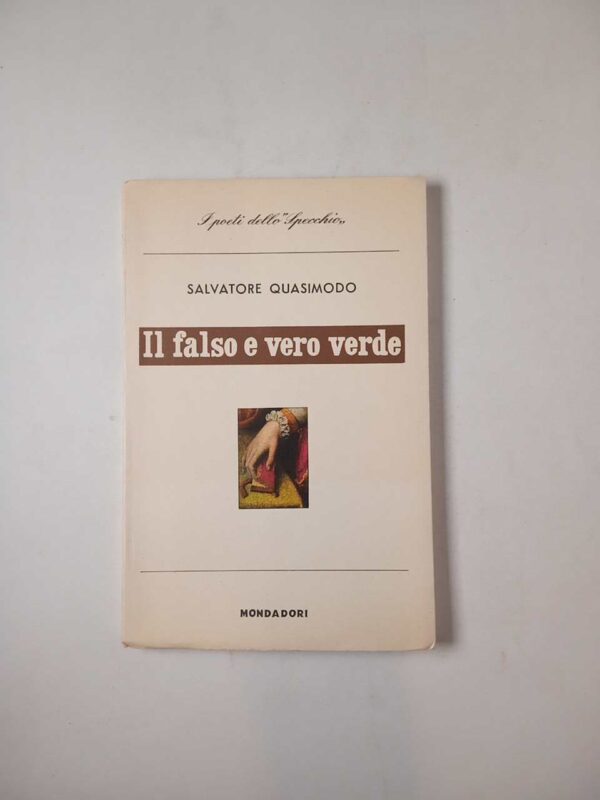 Salvatore Quasimodo - Il falso e vero verde - Mondadori 1961